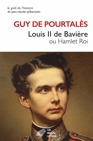 Louis II de Bavière ou Hamlet roi - Guy de Pourtalès