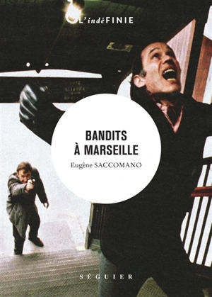Bandits à Marseille - Eugène Saccomano