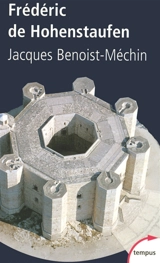 Frédéric de Hohenstaufen - Jacques Benoist-Méchin