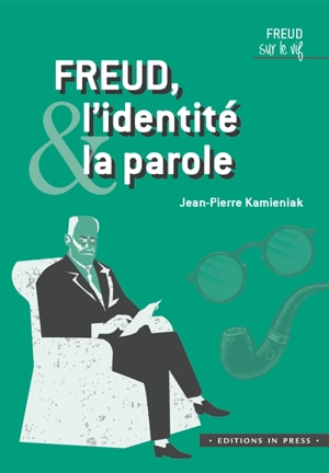 Freud, l'identité & la parole - Jean-Pierre Kamieniak