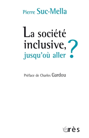 La société inclusive, jusqu'où aller ? - Pierre Suc-Mella