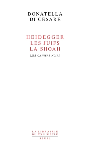 Heidegger, les Juifs, la Shoah : les Cahiers noirs - Donatella Di Cesare