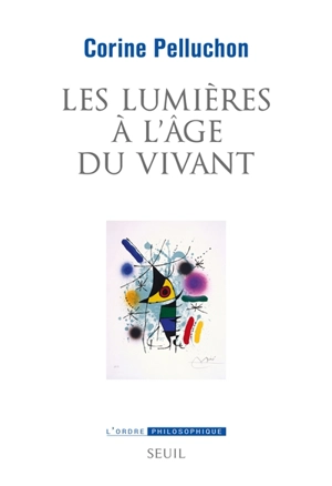 Les Lumières à l'âge du vivant - Corine Pelluchon