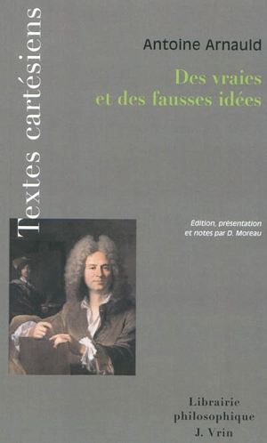 Des vraies et des fausses idées - Antoine Arnauld