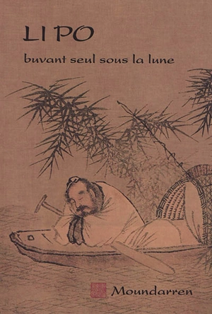 Buvant seul sous la lune : portrait & poèmes - Bai Li