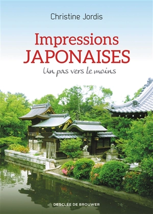 Impressions japonaises : un pas vers le moins - Christine Jordis