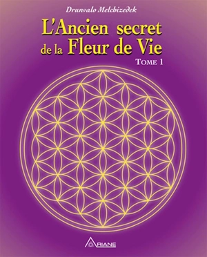 L'Ancien secret de la fleur de vie , t. 01 - Drunvalo Melchizédek