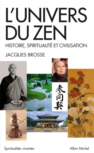 L'univers du zen : histoire, spiritualité et civilisation - Jacques Brosse