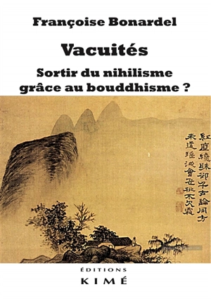 Vacuités : sortir du nihilisme grâce au bouddhisme ? - Françoise Bonardel