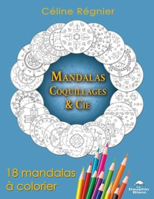 Mandalas Coquillages & cie : 18 mandalas à colorier - Céline Régnier