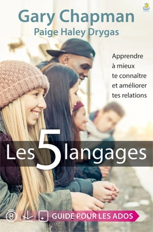 Les 5 langages : apprendre à mieux te connaître et améliorer tes relations : guide pour les ados - Gary D. Chapman