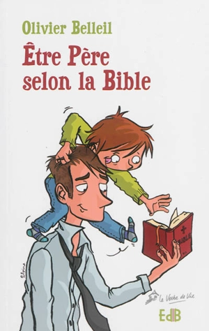 Etre père selon la Bible - Olivier Belleil