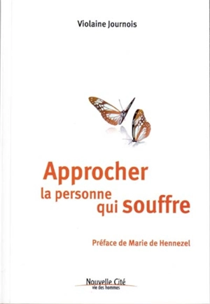 Approcher la personne qui souffre - Violaine Journois