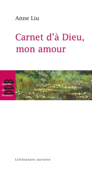 Carnet d'à Dieu, mon amour - Anne Liu