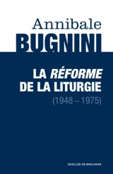 La réforme de la liturgie (1948-1975) - Annibale Bugnini