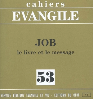 Cahiers Evangile, n° 53. Job : le livre et le message - Jean Lévêque