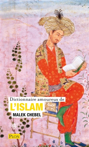 Dictionnaire amoureux de l'islam - Malek Chebel