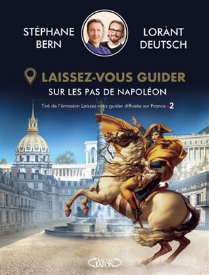 Laissez-vous guider : sur les pas de Napoléon - Stéphane Bern