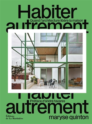 Habiter autrement : quand l'architecture libère la maison - Maryse Quinton