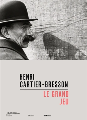 Henri Cartier-Bresson : le grand jeu - Henri Cartier-Bresson