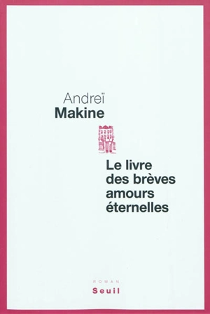 Le livre des brèves amours éternelles - Andreï Makine