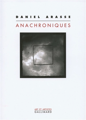 Anachroniques - Daniel Arasse