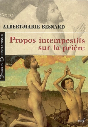 Propos intempestifs sur la prière - Albert Marie Besnard