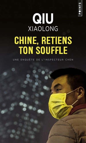 Une enquête de l'inspecteur Chen. Chine, retiens ton souffle - Xiaolong Qiu