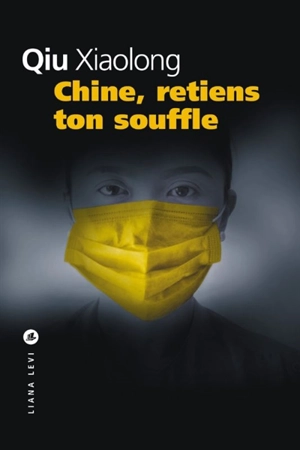 Une enquête de l'inspecteur Chen. Chine, retiens ton souffle - Xiaolong Qiu