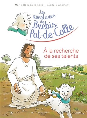 Les aventures de Brebis Pot-de-Colle. Vol. 3. A la recherche de ses talents - Marie-Bénédicte Loze