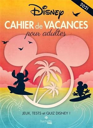 Cahier de vacances pour adultes 2021 : jeux, tests et quiz Disney ! - Walt Disney company