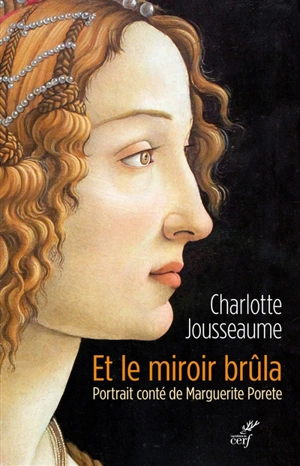 Et le miroir brûla : portrait conté de Marguerite Porete - Charlotte Jousseaume