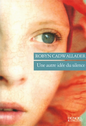 Une autre idée du silence - Robyn Cadwallader