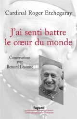 J'ai senti battre le coeur du monde : conversations avec Bernard Lecomte - Roger Etchegaray