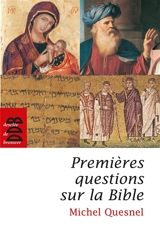 Premières questions sur la Bible : de dix à quatre-vingt-dix ans - Michel Quesnel