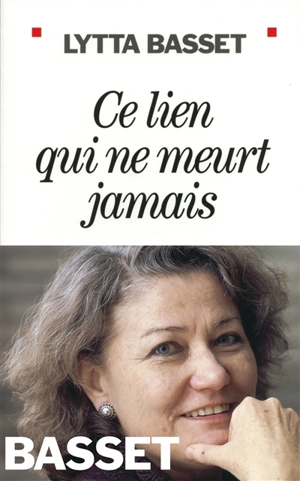 Ce lien qui ne meurt jamais - Lytta Basset