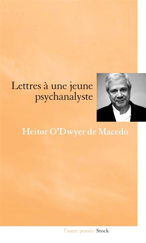 Lettres à une jeune psychanalyste - Heitor O'Dwyer de Macedo