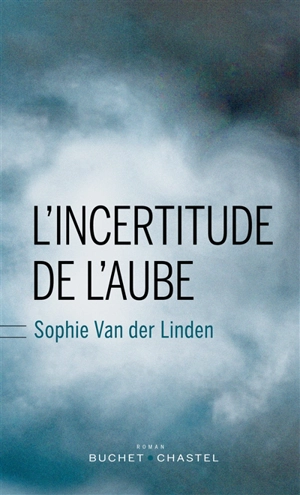 L'incertitude de l'aube - Sophie Van der Linden