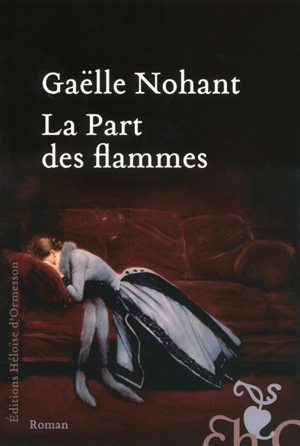 La part des flammes - Gaëlle Nohant