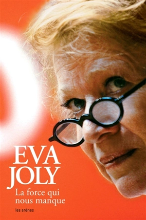 La force qui nous manque - Eva Joly