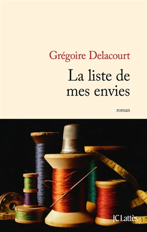 La liste de mes envies - Grégoire Delacourt