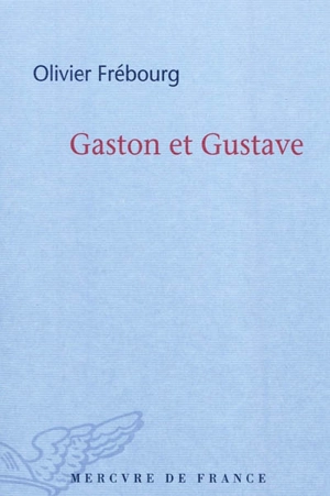 Gaston et Gustave - Olivier Frébourg