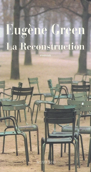 La reconstruction - Eugène Green