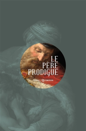 Le père prodigue - André Querton