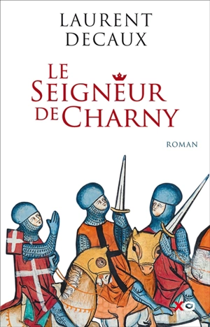 Le seigneur de Charny - Laurent Decaux