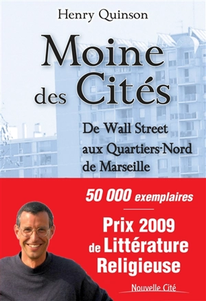 Moine des cités : de Wall Street aux quartiers-Nord de Marseille : récit - Henry Quinson