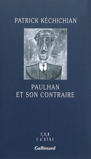 Paulhan et son contraire - Patrick Kéchichian
