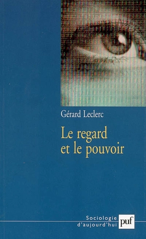 Le regard et le pouvoir - Gérard-Yves Leclerc
