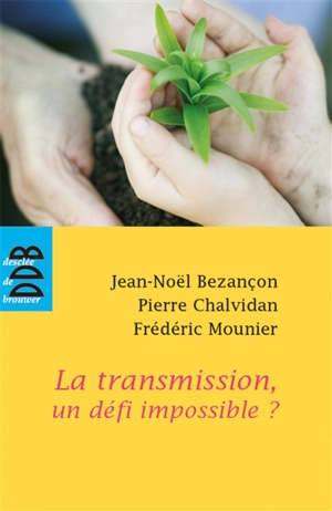 La transmission, un défi impossible ? - Jean-Noël Bezançon