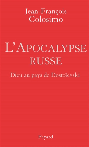 Théologie et politique. Vol. 2. L'apocalypse russe : Dieu au pays de Dostoïevski - Jean-François Colosimo